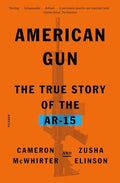American Gun: The True Story of the Ar-15 - Paperback
