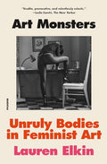 Art Monsters: Unruly Bodies in Feminist Art - Paperback