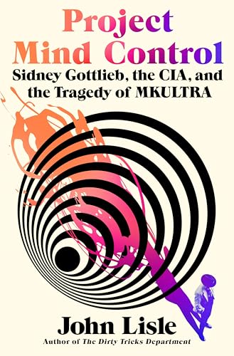 Project Mind Control: Sidney Gottlieb, the Cia, and the Tragedy of Mkultra - Hardcover