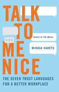 Talk to Me Nice: The Seven Trust Languages for a Better Workplace - Hardcover