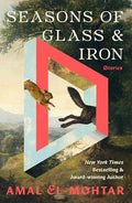 Seasons of Glass and Iron: Stories - Hardcover