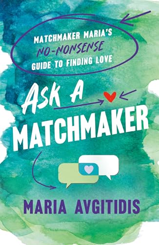 Ask a Matchmaker: Matchmaker Maria's No-Nonsense Guide to Finding Love - Paperback