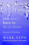 You Don't Have to Do It Alone: The Power of Friendship - Paperback