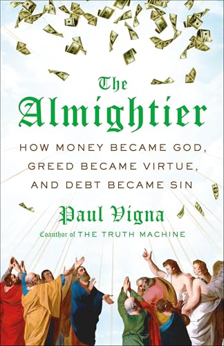 The Almightier: How Money Became God, Greed Became Virtue, and Debt Became Sin - Hardcover