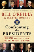 Confronting the Presidents: No Spin Assessments from Washington to Biden - Hardcover