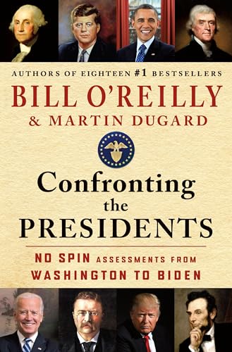 Confronting the Presidents: No Spin Assessments from Washington to Biden - Hardcover