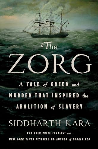 The Zorg: A Tale of Greed and Murder That Inspired the Abolition of Slavery - Hardcover