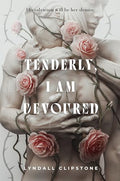 Tenderly, I Am Devoured - Hardcover