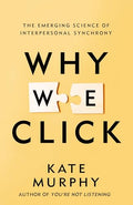 Why We Click: The Emerging Science of Interpersonal Synchrony - Hardcover