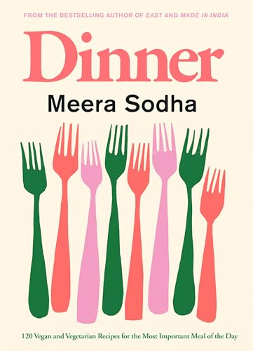 Dinner: 120 Vegan and Vegetarian Recipes for the Most Important Meal of the Day [American Measurements] - Hardcover