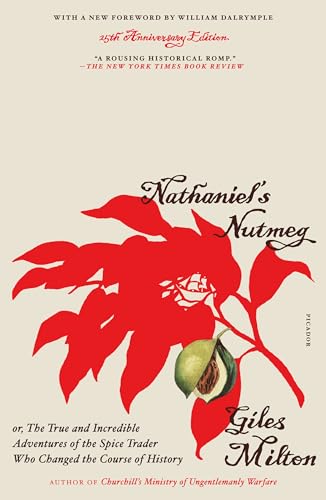Nathaniel's Nutmeg: Or, the True and Incredible Adventures of the Spice Trader Who Changed the Course of History (25th Anniversary Edition) - Paperback