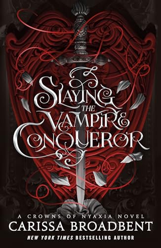 Slaying the Vampire Conqueror: A Crowns of Nyaxia Novel - Hardcover