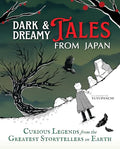 Dark & Dreamy Tales from Japan: Curious Legends from the Greatest Storytellers on Earth - Hardcover