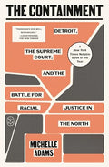 The Containment: Detroit, the Supreme Court, and the Battle for Racial Justice in the North - Paperback
