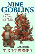 Nine Goblins: A Tale of Low Fantasy and High Mischief - Hardcover
