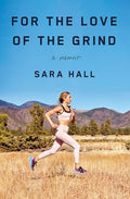 For the Love of the Grind: A Memoir - Hardcover