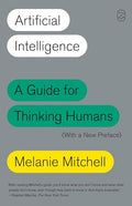 Artificial Intelligence: A Guide for Thinking Humans (with a New Preface) - Paperback