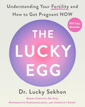 The Lucky Egg: Understanding Your Fertility and How to Get Pregnant Now - Hardcover