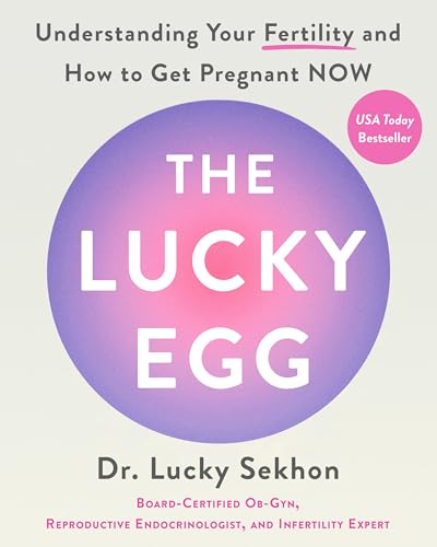 The Lucky Egg: Understanding Your Fertility and How to Get Pregnant Now - Hardcover