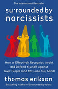 Surrounded by Narcissists: How to Effectively Recognize, Avoid, and Defend Yourself Against Toxic People (and Not Lose Your Mind) [The Surrounded by I - Paperback