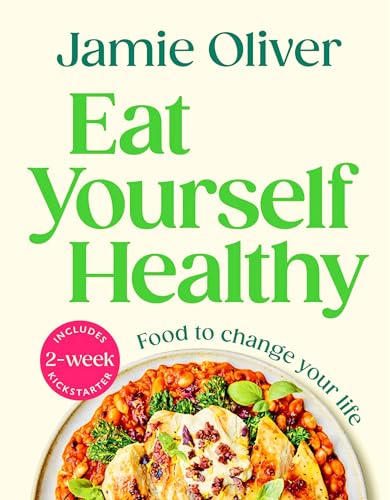 Eat Yourself Healthy: Food to Change Your Life [American Measurements] - Hardcover