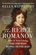 The Rebel Romanov: Julie of Saxe-Coburg, the Empress Russia Never Had - Paperback