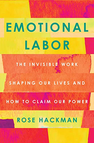Emotional Labor: The Invisible Work Shaping Our Lives and How to Claim Our Power - Paperback