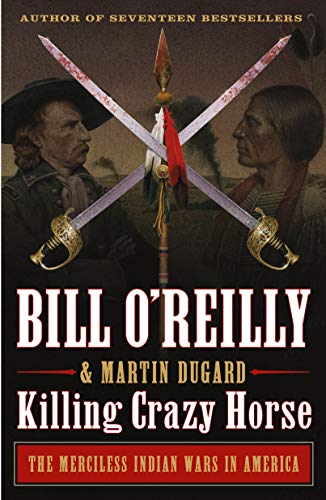 Killing Crazy Horse: The Merciless Indian Wars in America - Paperback