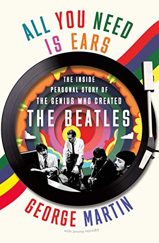 All You Need Is Ears: The Inside Personal Story of the Genius Who Created the Beatles - Paperback