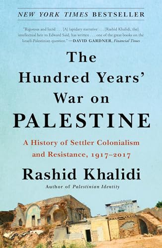 The Hundred Years' War on Palestine: A History of Settler Colonialism and Resistance, 1917-2017 - Paperback