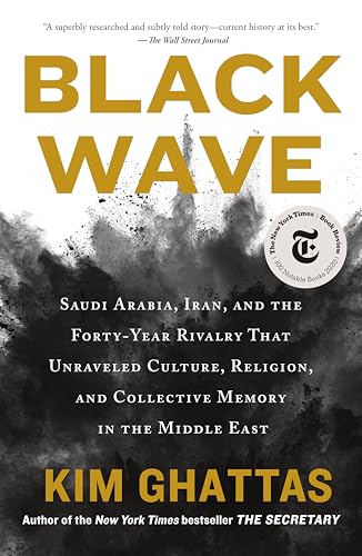 Black Wave: Saudi Arabia, Iran, and the Forty-Year Rivalry That Unraveled Culture, Religion, and Collective Memory in the Middle East - Paperback