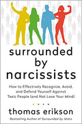Surrounded by Narcissists: How to Effectively Recognize, Avoid, and Defend Yourself Against Toxic People (and Not Lose Your Mind) [The Surrounded by I - Hardcover