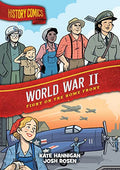 History Comics: World War II: Fight on the Home Front - Hardcover