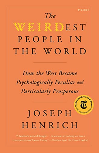 The Weirdest People in the World: How the West Became Psychologically Peculiar and Particularly Prosperous - Paperback