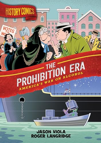 History Comics: The Prohibition Era: America's War on Alcohol - Hardcover