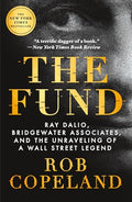 The Fund: Ray Dalio, Bridgewater Associates, and the Unraveling of a Wall Street Legend - Paperback