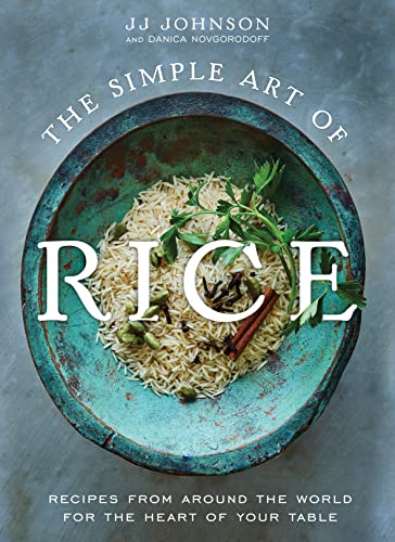 The Simple Art of Rice: Recipes from Around the World for the Heart of Your Table - Hardcover