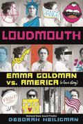 Loudmouth: Emma Goldman vs. America (a Love Story) - Hardcover