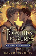 Teach the Torches to Burn: A Romeo & Juliet Remix - Paperback