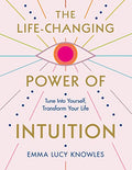 The Life-Changing Power of Intuition: Tune in to Yourself, Transform Your Life - Paperback