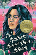I'd Rather Burn Than Bloom - Paperback