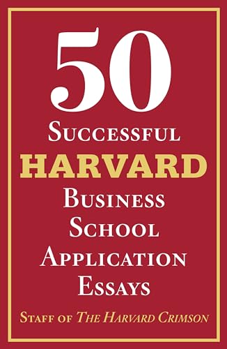 50 Successful Harvard Business School Application Essays: With Analysis by the Staff of the Harvard Crimson - Paperback