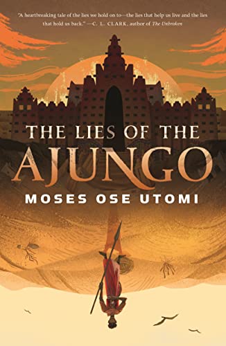 The Lies of the Ajungo - Hardcover