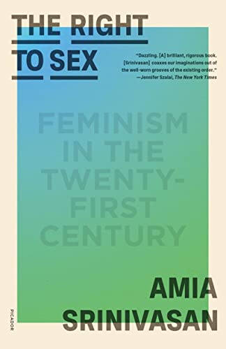The Right to Sex: Feminism in the Twenty-First Century - Paperback