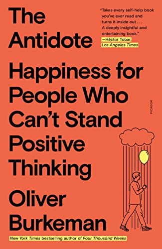 The Antidote: Happiness for People Who Can't Stand Positive Thinking - Paperback