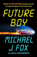 Future Boy: Back to the Future and My Journey Through the Space-Time Continuum - Hardcover