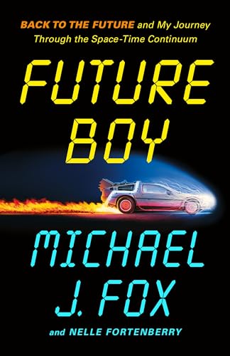 Future Boy: Back to the Future and My Journey Through the Space-Time Continuum - Hardcover