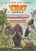 Science Comics: Prehistoric Mammals: From the Jurassic to the Ice Age - Hardcover