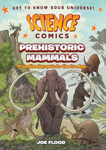 Science Comics: Prehistoric Mammals: From the Jurassic to the Ice Age - Hardcover