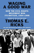 Waging a Good War: How the Civil Rights Movement Won Its Battles, 1954-1968 - Paperback